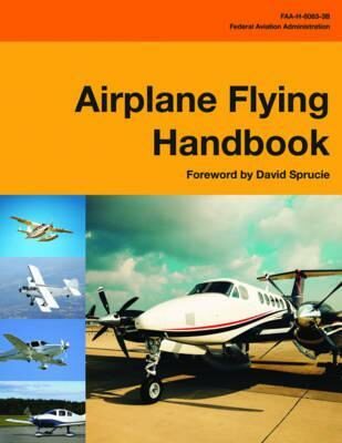Airplane Flying Handbook (Federal Aviation Administration) : FAA-H-8083-3B - neuveden
