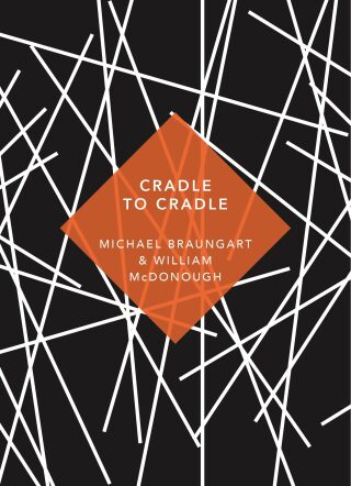 Cradle to Cradle : (Patterns of Life) - Michael Braungart