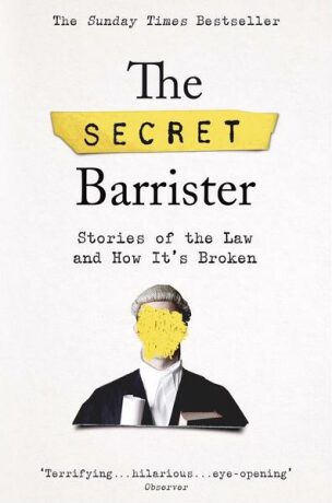 The Secret Barrister : Stories of the Law and How It's Broken - kolektiv autorů