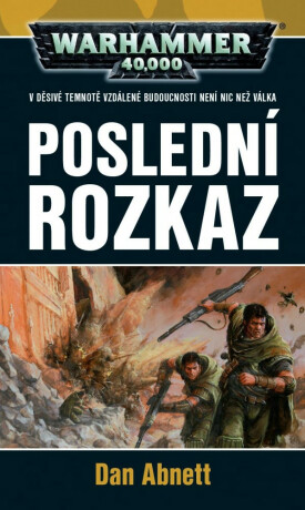 Warhammer 40 000 Poslední rozkaz - Dan Abnett