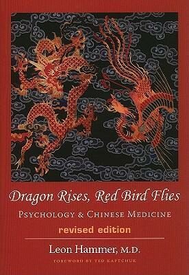 Dragon Rises, Red Bird Flies : Psychology & Chinese Medicine - Hammer Leon