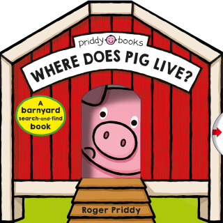 Where Does Pig Live? : A Barnyard Search-And-Find Book - Roger Priddy