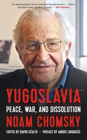 Yugoslavia : Peace, War, and Dissolution - Noam Chomsky