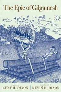 Epic of Gilgamesh - Kent H. Dixon,Kevin H. Dixon