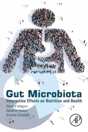 Gut Microbiota : Interactive Effects on Nutrition and Health - Edward Ishiguro,Natasha Haskey,Kristina Campbell