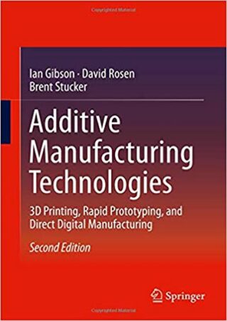 Additive Manufacturing Technologies: 3D Printing, Rapid Prototyping, and Direct Digital Manufacturing - kolektiv autorů