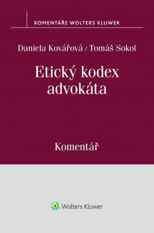Etický kodex advokáta - Daniela Kovářová,Tomáš Sokol