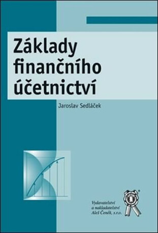 Základy finančního účetnictví (Aleš Čeněk) - Jaroslav Sedláček