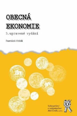 Obecná ekonomie, 3. vydání - František Hřebík