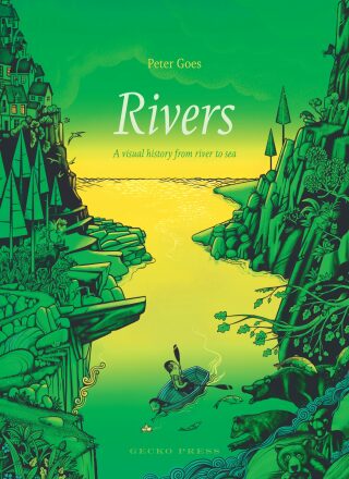 Rivers: A Visual History from River to Sea - Peter Goes