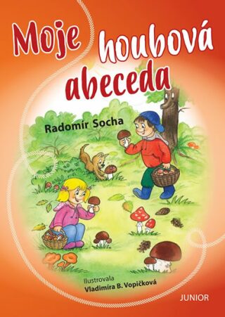 Moje houbová abeceda - Radomír Socha,Vladimíra B. Vopičková