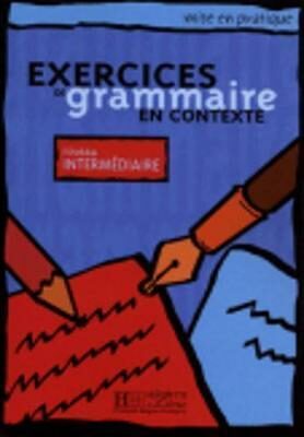 Mise en pratique: Exercices de grammaire en contexte intermédiaire Livre d´éleve - kolektiv autorů