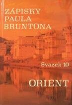 Zápisky Paula Bruntona - Svazek 10: Orient - Paul Brunton