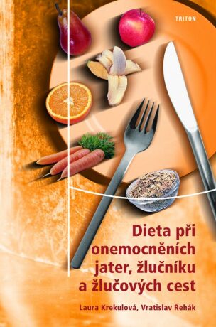 Dieta při onemocněních jater, žlučníku a žlučových cest - Laura Krekulová,Vratislav Řehák