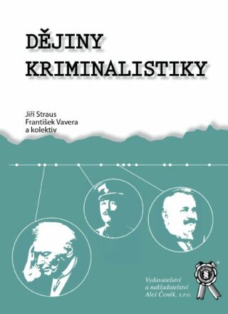 Dějiny kriminalistiky - František Vavera,Jiří Straus