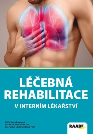 Léčebná rehabilitace v interním lékařství - Miloš Máček,Tereza Knoppová,Libuše Smolíková
