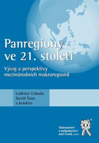 Panregiony ve 21. století: vývoj a perspektivy mezinárodních makroregionů - Ladislav Cabada