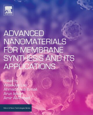 Advanced Nanomaterials for Membrane Synthesis and Its Applications (Micro and Nano Technologies) - Woei-Jye Lau,Ahmad Fauzi Ismail,Arun Isloor,Amir Al-Ahmed