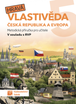 Hravá vlastivěda 5 - Česká republika a Evropa - Metodická příručka pro učitele - neuveden