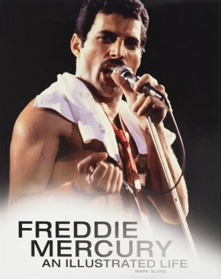 Freddie Mercury: An Illustrated Life - Mark Blake