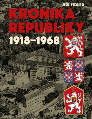 Kronika republiky 1918-1968 - Jiří Fidler