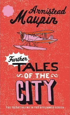 Further Tales Of The City : Tales of the City 3 - Armistead Maupin