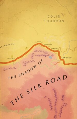 Shadow of the Silk Road : Vintage Voyages - Colin Thubron