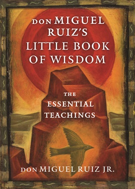 Don Miguel Ruiz´s Little Book of Wisdom : The Essential Teachings - Don Miguel Ruiz