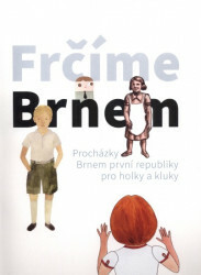 Frčíme Brnem - Procházky Brnem první republiky pro kluky a holky - 