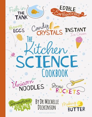 The Kitchen Science Cookbook - Michelle Dickinson