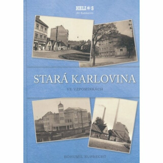 Stará Karlovina ve vzpomínkách - Bohumil Ruprecht