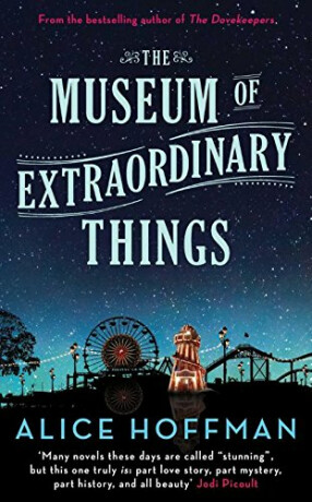 The Museum of Extraordinary Things - Alice Hoffmanová