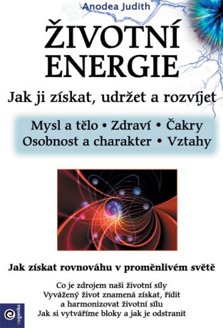 Životní energie - Jak ji získat udržet a rozvíjet - Judith Anodea