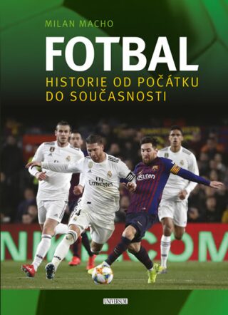 Fotbal – Historie od počátku do současnosti (Defekt) - Milan Macho
