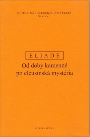 Dějiny náboženského myšlení I. - Mircea Eliade