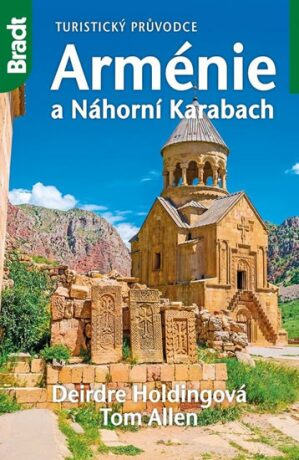Arménie a Náhorní Karabach - Turistický průvodce - Deirdre Holdingová,Tom Allen,Jakub Futera