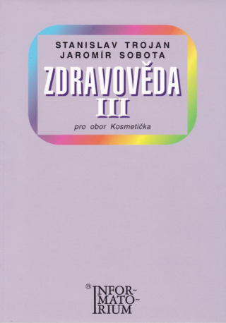 Zdravověda III - Stanislav Trojan,Jaromír Sobota
