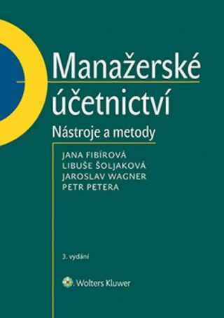Manažerské účetnictví - Libuše Šoljaková,Jana Fibírová