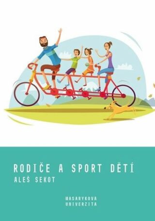 Rodiče a sport dětí - Rodičovské výchovné styly jako motivační faktor sportování dětí a mládeže - Aleš Sekot