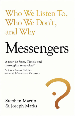 Messengers: Who We Listen To, Who We Don't, and Why - Stephen Martin