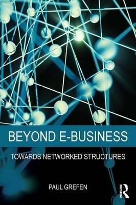 Beyond E-Business: Towards Networked Structures - Grefen Paul