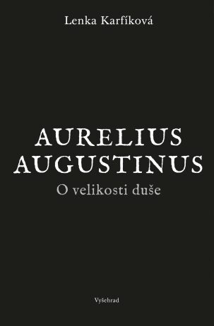 O velikosti duše - Aurelius Augustinus,Lenka Karfíková