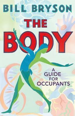 The Body : A Guide for Occupants - Bill Bryson