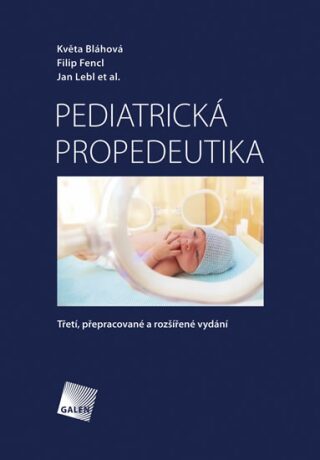 Pediatrická propedeutika - Jan Lebl,Květa Bláhová,Filip Fencl