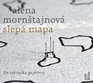 Slepá mapa - Alena Mornštajnová,Veronika Gajerová
