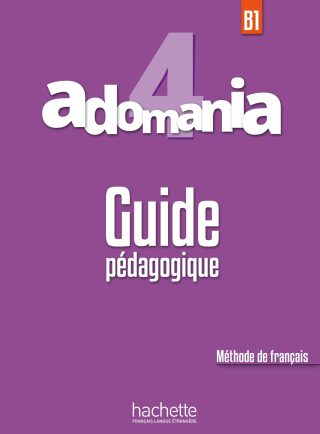 Adomania 4 (B1) Guide Pédagogique - kolektiv autorů