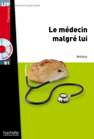 LFF B1: Le Médecin malgré lui + CD Audio MP3 - Jean Baptiste Poquelin Moliére