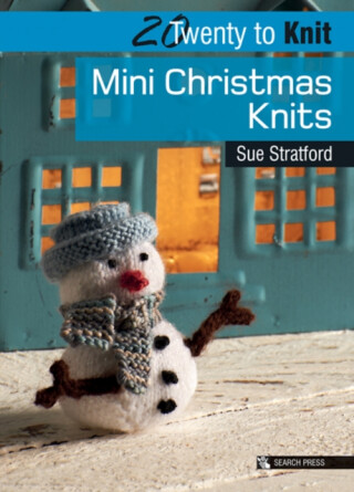 20 to Knit: Mini Christmas Knits - Sue Stratford
