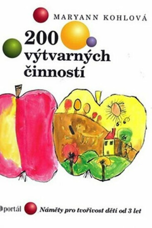 200 výtvarných činností - Maryann Kohlová