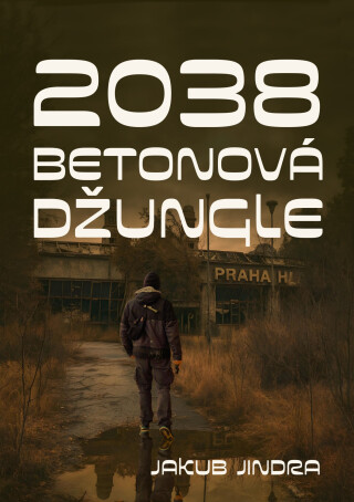 2038 Betonová džungle - Jakub Jindra